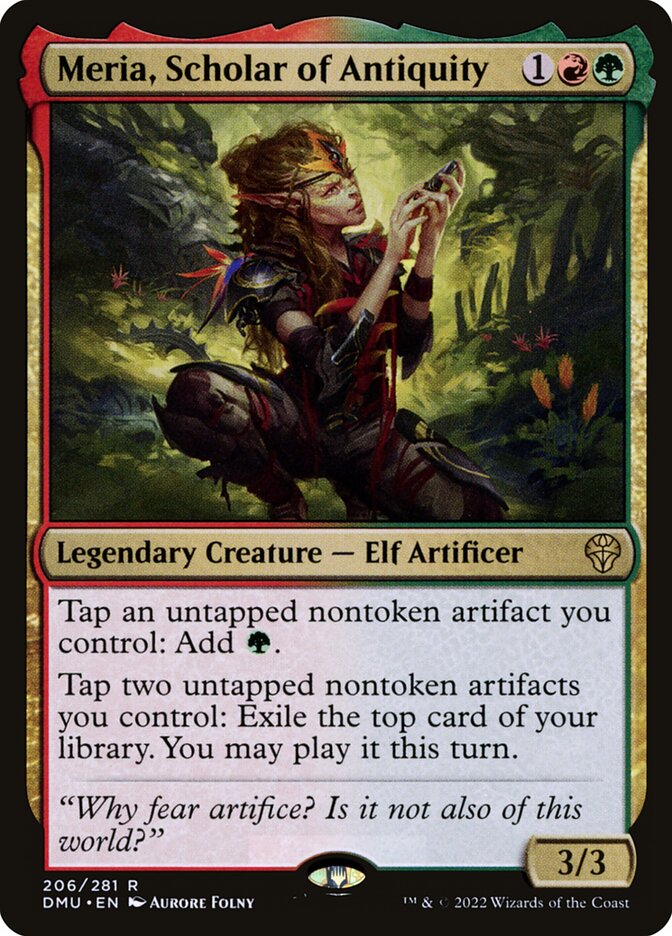 Meria, Scholar of Antiquity
 Tap an untapped nontoken artifact you control: Add {G}.
Tap two untapped nontoken artifacts you control: Exile the top card of your library. You may play it this turn.